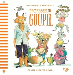 Lire Écouter Rêver  - Professeur Goupil