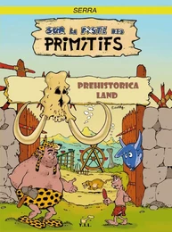 Sur la piste des primitifs, Prehistorica Land