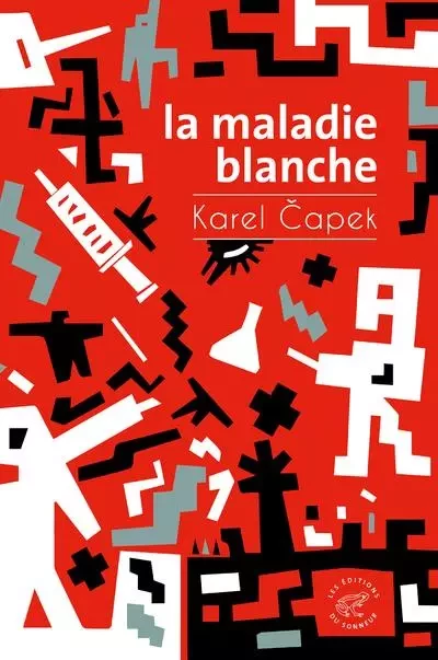 La Maladie blanche - Karel Capek - Les editions du sonneur