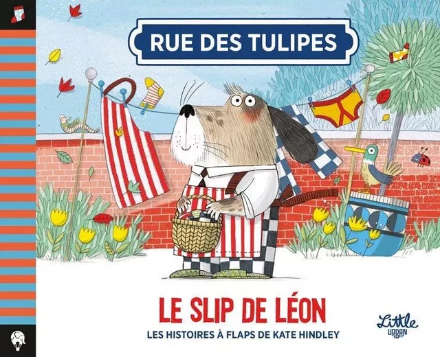 Rue des Tulipes - Le slip de Léon , tome 2 -  Hindley Kate - LITTLE URBAN