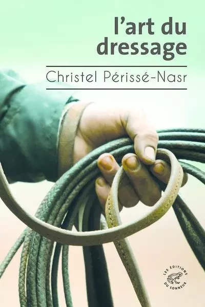 L'Art du dressage - Christel Perisse-Nasr - Les editions du sonneur