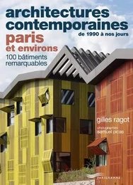 Architectures contemporaines de 1990 à nos jours PARIS et environs - 100 bâtiments remarquables