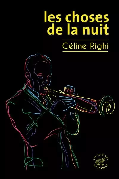 Les Choses de la nuit - Céline Righi - Les editions du sonneur