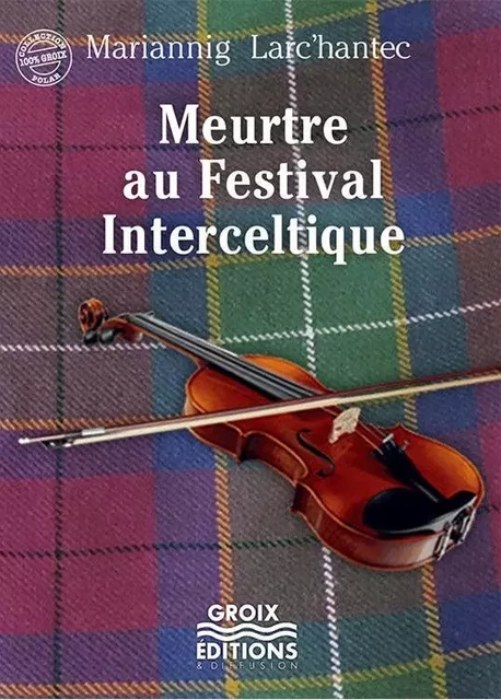 Meurtre au Festival Interceltique - Mariannig Larc'Hantec - GROIX DIFFUSION