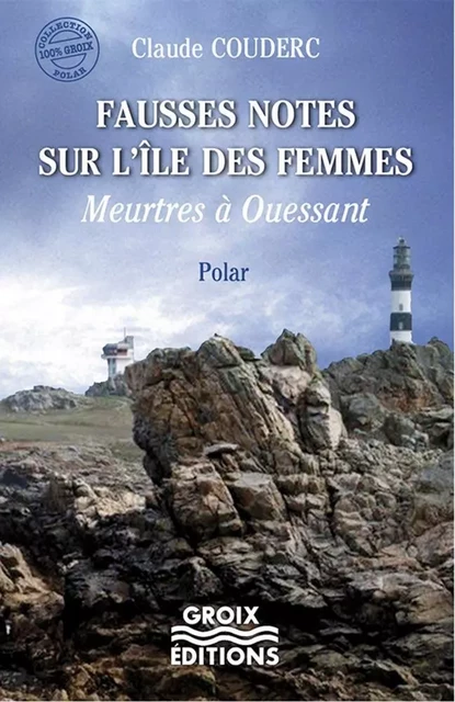 Fausses notes sur l'île aux femmes - Claude Couderc - GROIX DIFFUSION