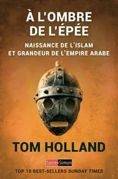 A l'ombre de l'épée - Naissance de l'islam et grandeur de l'empire arabe