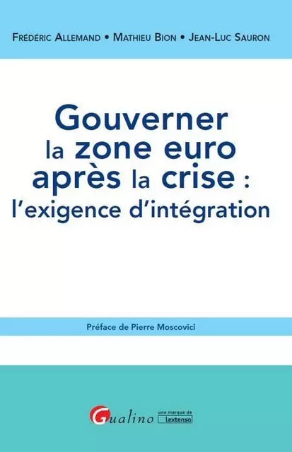 gouverner la zone euro après la crise : l'exigence d'intégration - Frédéric Allemand, Mathieu Bion - GUALINO