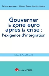 gouverner la zone euro après la crise : l'exigence d'intégration