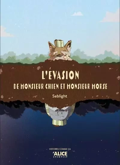 L'évasion de Monsieur chien et monsieur morse -  Seblight - Alice editions