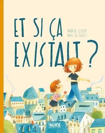 Et si ça existait ? - Marie Colot - Alice editions