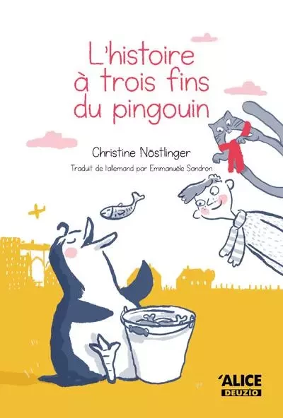 L'histoire à trois fins du pingouin - Christine Nostlinger - Alice editions