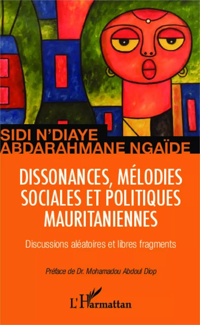 Dissonances, mélodies sociales et politiques mauritaniennes - Abderahmane Ngaïde, Sidi N'Diaye - Editions L'Harmattan