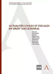 actualités civiles et fiscales en droit successoral