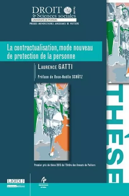 LA CONTRACTUALISATION, MODE NOUVEAU DE PROTECTION DE LA PERSONNE - Laurence Gatti - UNIV POITIERS