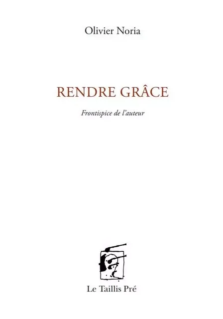 Rendre Grâce - Olivier Noria - TAILLIS PRE