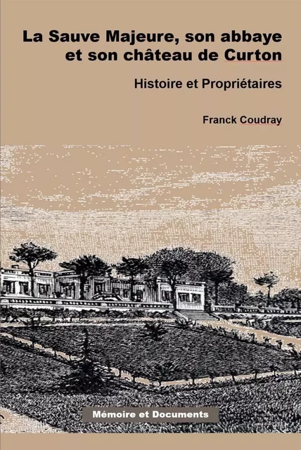 LA SAUVE MAJEURE, SON ABBAYE ET SON CHÂTEAU DE CURTON, Histoire et Propriétaires - Franck COUDRAY - MEMODOC