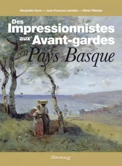 Des impressionnistes aux avant gardes en pays basque -  Collectif - PIMIENTOS