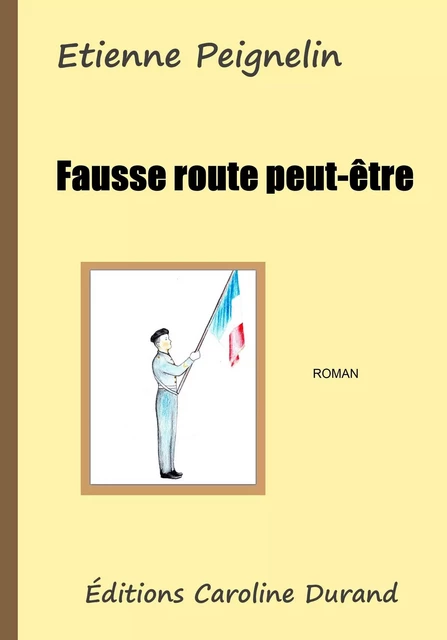 Fausse route peut-être - Etienne Peignelin - CAROLINE DURAND