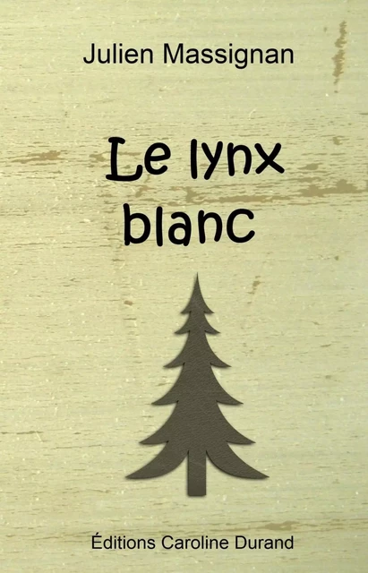 Le lynx blanc - Julien Massignan - CAROLINE DURAND