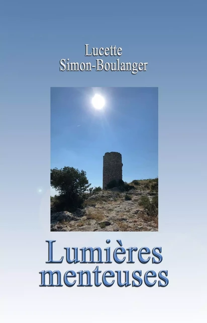 Lumières menteuses -  SIMON-BOULANGER - SIMON BOULANGER