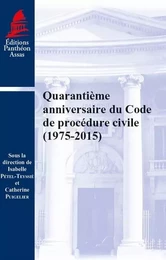 QUARANTIÈME ANNIVERSAIRE DU CODE DE PROCÉDURE CIVILE (1975-2015)