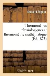 Thermomètres physiologiques et thermométrie mathématique