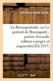 La Buonapartiade, ou Le portrait de Buonaparte poème Seconde édition corrigée et augmentée