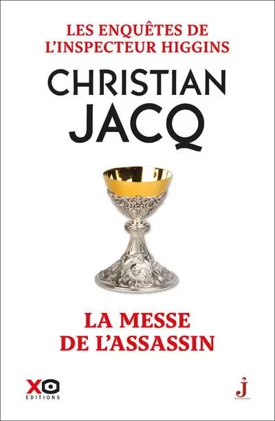 Les enquêtes de l'inspecteur Higgins - Tome 46 La messe de l'assassin - Christian Jacq - XO éditions