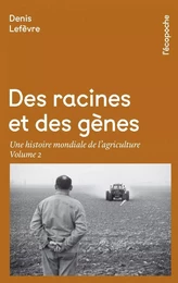 Des racines et des gênes volume 2 - Une histoire mondiale de