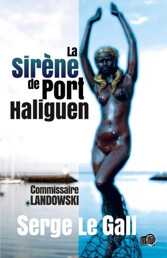 La sirène de Port-Haliguen - Serge Le Gall - Les éditions du 38