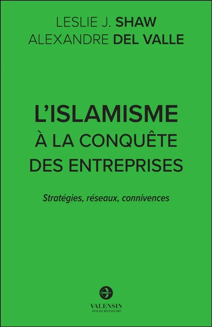 L'islamisme à la conquête des entreprises - Leslie J. Shaw, Alexandre Del Valle - Editions David Reinharc