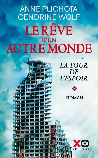 Le Rêve d'un autre monde - tome 1 La tour de l'espoir - Anne Plichota, Cendrine Wolf - XO éditions