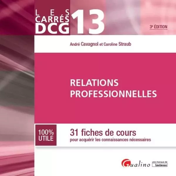 carrés dcg 13 - relations professionnelles - 3ème édition - Caroline Straub, André Cavagnol - GUALINO