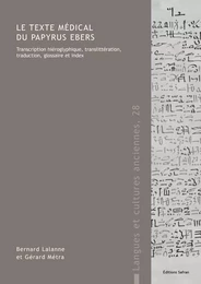 LE TEXTE MEDICAL DU PAPYRUS EBERS. TRANSCRIPTION HIEROGLYPHIQUE, TRANSLITTERATION, TRADUCTION, GLOSS