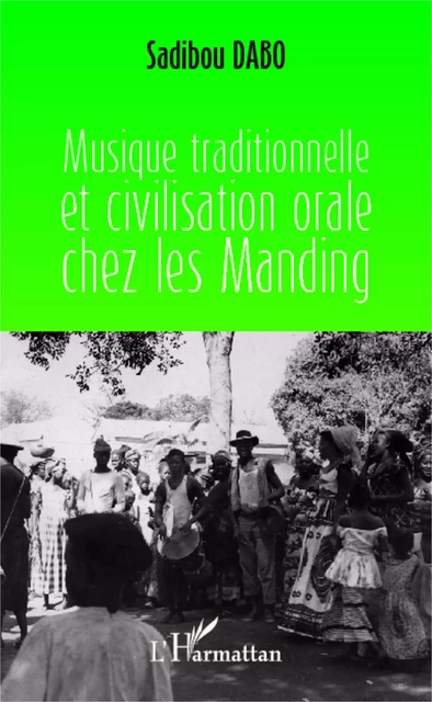 Musique traditionnelle et civilisation orale chez les Manding - Sadibou Dabo - Editions L'Harmattan