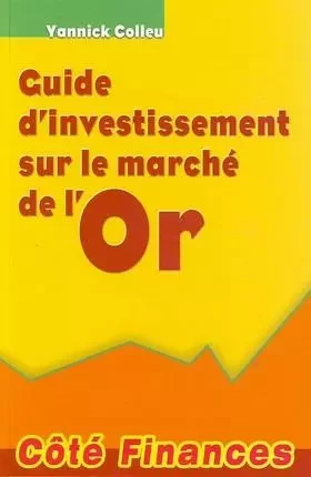 guide d'investissement sur le marché de l'or -  Colleu y. - GUALINO