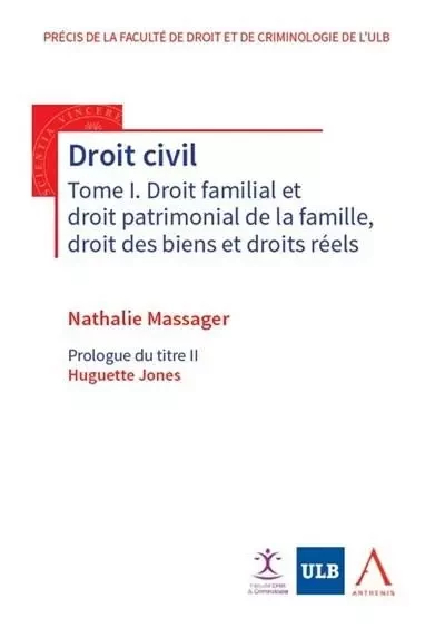 Droit civil Tome I. Droit familial et droit patrimonial de la famille, droit des biens et droits réels - Nathalie Massager - ANTHEMIS