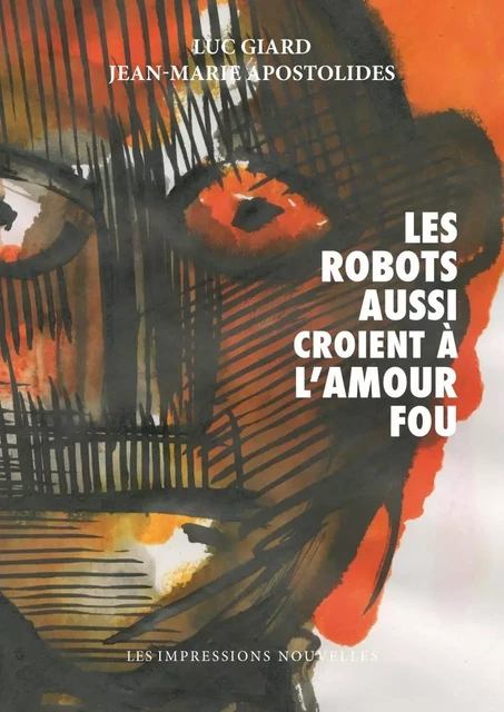 LES ROBOTS AUSSI CROIENT A L'AMOUR FOU - Jean-Marie APOSTOLIDES - IMPRESSIONS NOU