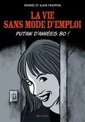 La Vie sans mode d'emploi - Desirée Frappier, Alain Frappier - Éditions du Mauconduit