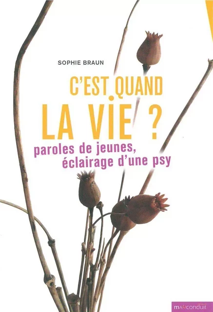 C'est quand la vie ? - Sophie Braun - Éditions du Mauconduit