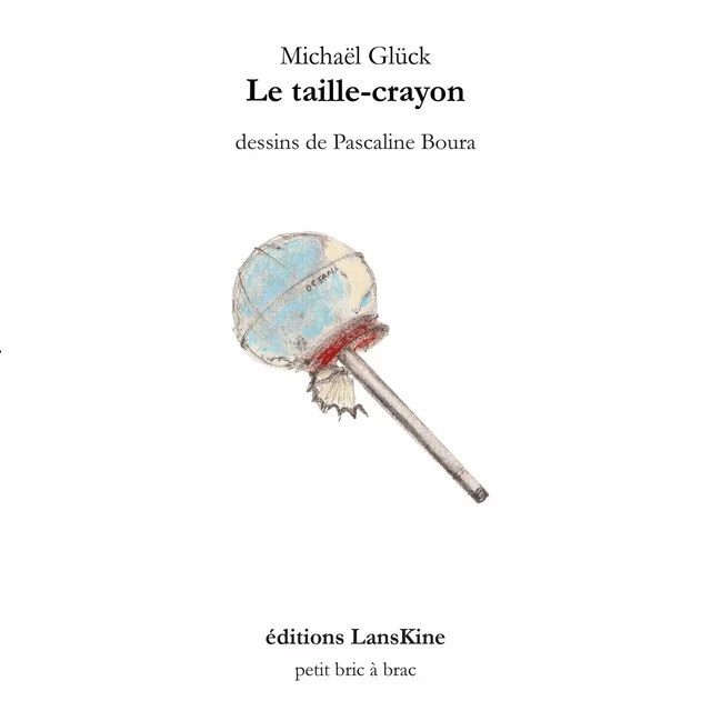 La taille-crayon - Michaël Glück - LANSKINE ED