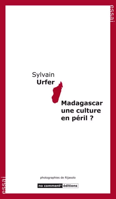 Madagascar une culture en péril ? - Sylvain Urfer - No comment éditions