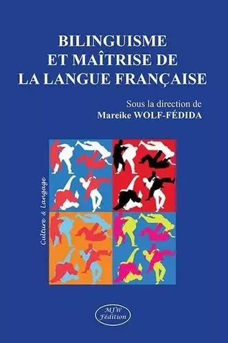 Bilinguisme et maitrise de la langue francaise -  Collectif - MJW Fédition