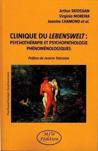 Clinique du lebenswelt psychotherapie et psychopathologie phenomenologiques -  Collectif - MJW Fédition