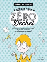 Mon quotidien zéro déchet - Réduire son impact environnement