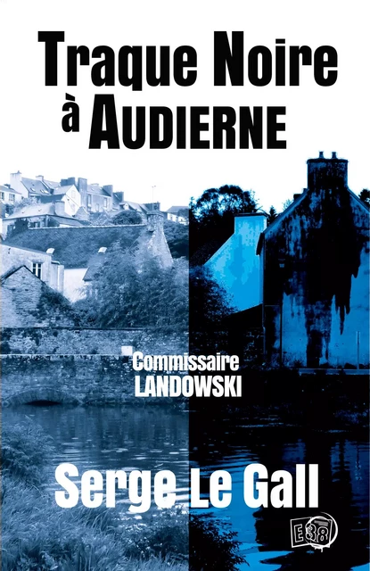 Traque noire à Audierne - Serge Le Gall - Les éditions du 38