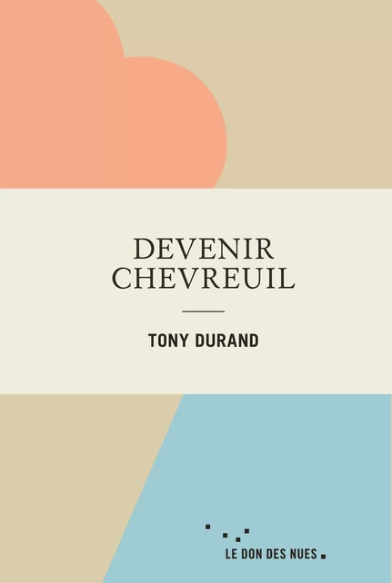 Devenir chevreuil - Tony Durand - RUE ECHIQUIER