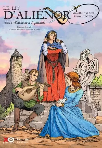 Le lit d'Aliénor - Tome 1 Duchesse d'Aquitaine - Mireille Calmel - XO éditions