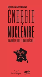 Énergie nucléaire : on arrête tout et on réfléchit !