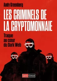 Les criminels de la cryptomonnaie - Traque au coeur du Dark Web